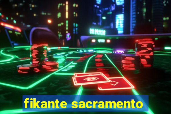 fikante sacramento